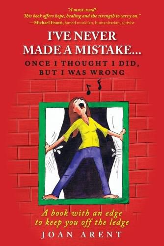 Cover image for I've Never Made a Mistake...Once I Thought I Did, But I Was Wrong: A book with an edge to keep you off the ledge