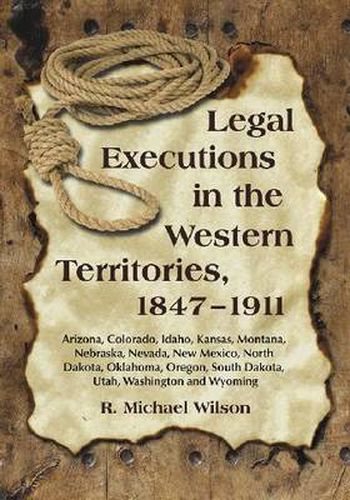 Cover image for Legal Executions in the Western Territories, 1847-1911