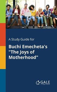 Cover image for A Study Guide for Buchi Emecheta's The Joys of Motherhood