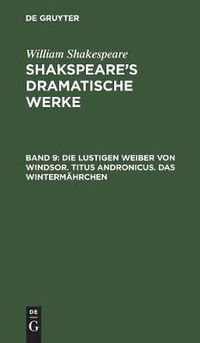 Cover image for Die lustigen Weiber von Windsor. Titus Andronicus. Das Wintermahrchen