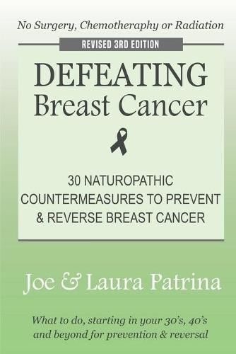 Cover image for Defeating Breast Cancer: The Self-Healing Plan to Prevent and Reverse Cancer Naturally