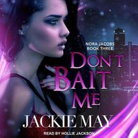 Cover image for Don't Bait Me: Nora Jacobs Book Three