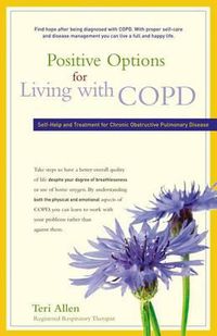 Cover image for Positive Options for Living with COPD: Self-Help and Treatment for Chronic Obstructive Pulmonary Disease