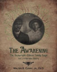 Cover image for The Awakening: The Seawright-Ellison Family Saga, Vol. 1, A Narrative History