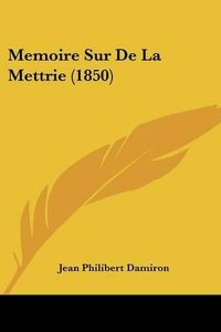 Cover image for Memoire Sur de La Mettrie (1850)