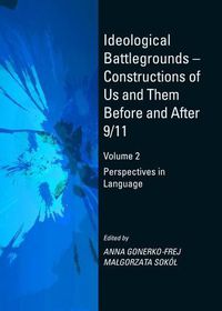 Cover image for Ideological Battlegrounds - Constructions of Us and Them Before and After 9/11: Volume 2 Perspectives in Language