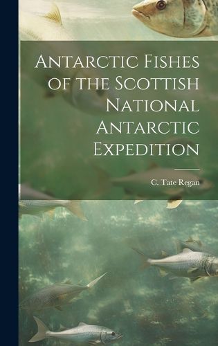 Cover image for Antarctic Fishes of the Scottish National Antarctic Expedition