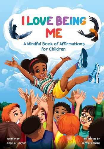 Cover image for I Love Being Me: A Mindful Book of Affirmations for Children