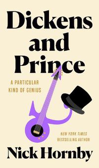 Cover image for Dickens and Prince: A Particular Kind of Genius
