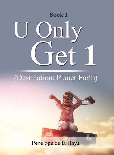 U Only Get 1: Destination: Planet Earth Book 1