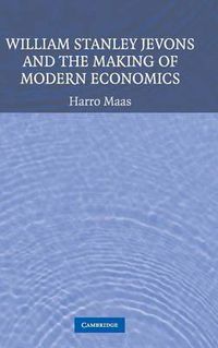 Cover image for William Stanley Jevons and the Making of Modern Economics