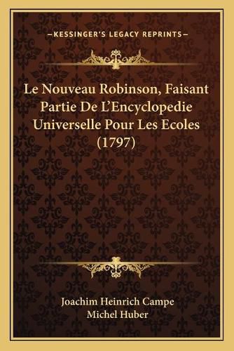 Cover image for Le Nouveau Robinson, Faisant Partie de L'Encyclopedie Universelle Pour Les Ecoles (1797)