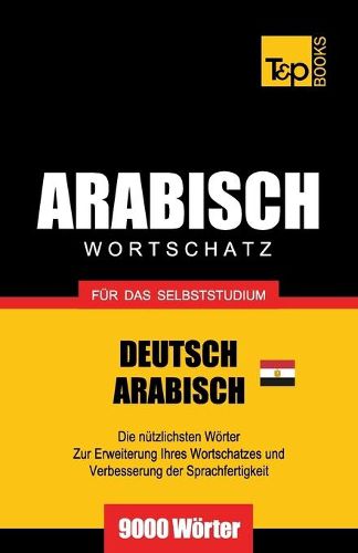 Cover image for Wortschatz Deutsch - AEgyptisch-Arabisch fur das Selbststudium - 9000 Woerter