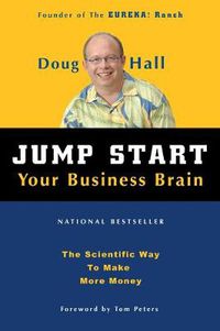 Cover image for Jump Start Your Business Brain: Scientific Ideas and Advice That Will Immediately Double Your Business Success Rate