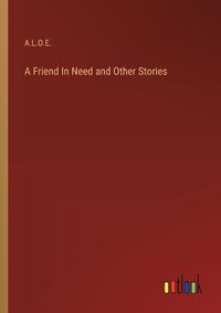 Cover image for A Friend In Need and Other Stories