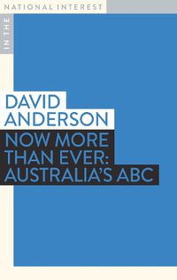 Cover image for Now More than Ever: Australia's ABC