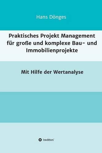 Praktisches Projekt Management fur grosse und komplexe Bau- und Immobilienprojekte