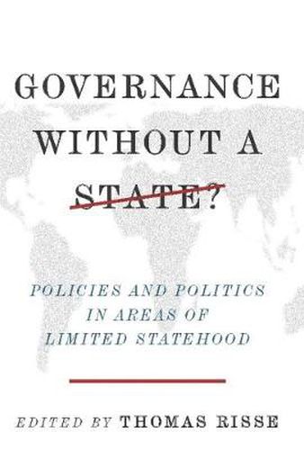 Cover image for Governance Without a State?: Policies and Politics in Areas of Limited Statehood