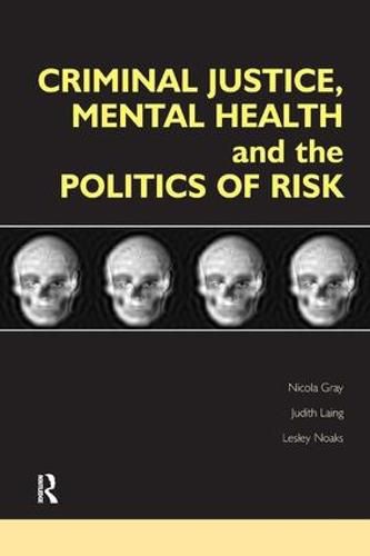 Cover image for Criminal Justice, Mental Health and the Politics of Risk