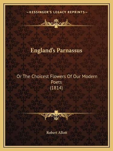 Cover image for England's Parnassus: Or the Choicest Flowers of Our Modern Poets (1814)