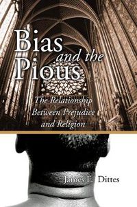 Cover image for Bias and the Pious: The Relationship Between Prejudice and Religion