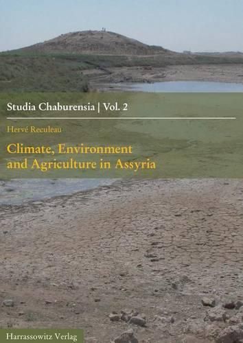 Cover image for Climate, Environment and Agriculture in Assyria: In the 2nd Half of the 2nd Millennium Bce