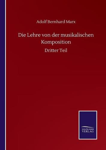 Cover image for Die Lehre von der musikalischen Komposition: Dritter Teil