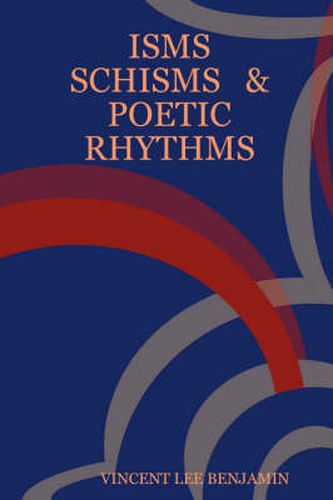 Cover image for Isms Schisms & Poetic Rhythms