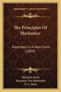 Cover image for The Principles of Mechanics: Presented in a New Form (1899)