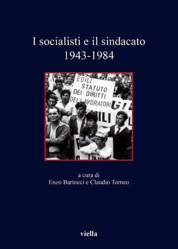 I Socialisti E Il Sindacato: 1943-1984