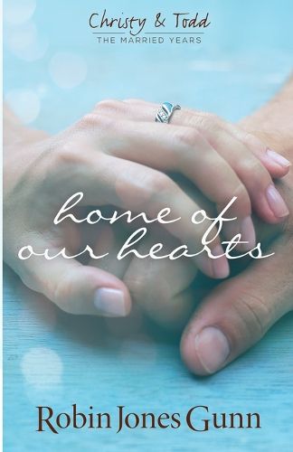 Cover image for Home of Our Hearts (Christy & Todd: The Married Years V2)