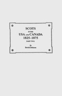 Cover image for Scots in the USA and Canada, 1825-1875. Part Two