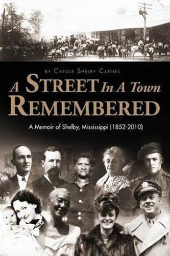 Cover image for A Street in a Town Remembered: A Memoir of Shelby, Mississippi (1852-2010)