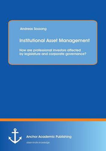 Cover image for Institutional Asset Management: How Are Professional Investors Affected by Legislature and Corporate Governance?