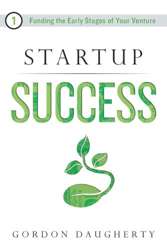 Cover image for Startup Success: Funding the Early Stages of Your Venture