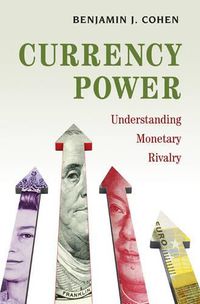 Cover image for Currency Power: Understanding Monetary Rivalry