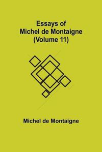 Cover image for Essays of Michel de Montaigne (Volume 11)