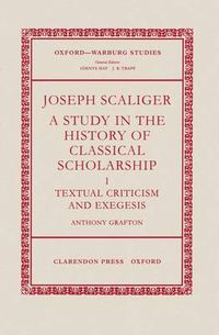 Cover image for Joseph Scaliger: A Study in the History of Classical Scholarship