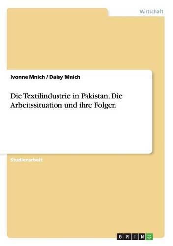 Cover image for Die Textilindustrie in Pakistan. Die Arbeitssituation und ihre Folgen