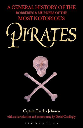 Cover image for Pirates: A General History of the Robberies and Murders of the Most Notorious Pirates