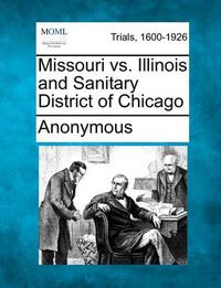 Cover image for Missouri vs. Illinois and Sanitary District of Chicago