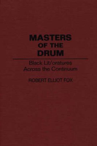 Cover image for Masters of the Drum: Black Lit/oratures Across the Continuum