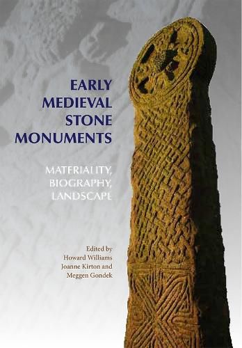 Cover image for Early Medieval Stone Monuments: Materiality, Biography, Landscape