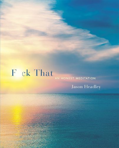 Cover image for F*ck That: An Honest Meditation