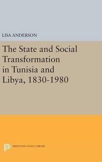 Cover image for The State and Social Transformation in Tunisia and Libya, 1830-1980