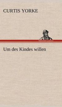 Cover image for Um Des Kindes Willen