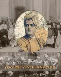 Cover image for Lectures and Discourses by Swami Vivekananda: Given Around the World, from 1888 to 1902