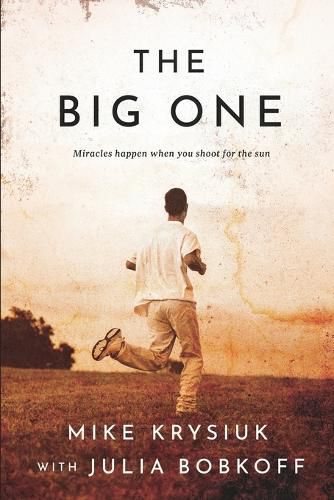 Cover image for The Big One: Miracles happen when you shoot for the sun