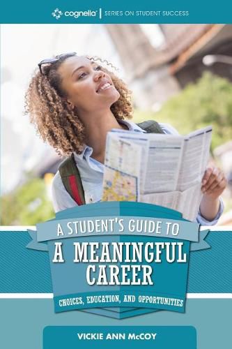 Cover image for A Student's Guide to a Meaningful Career: Choices, Education, and Opportunities