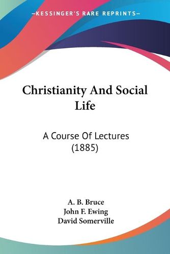 Cover image for Christianity and Social Life: A Course of Lectures (1885)